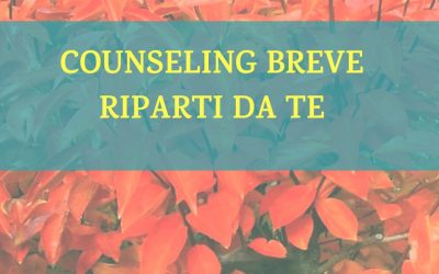 OTTOBRE: RIPARTI DA TE COL COUNSELING BREVE ❤